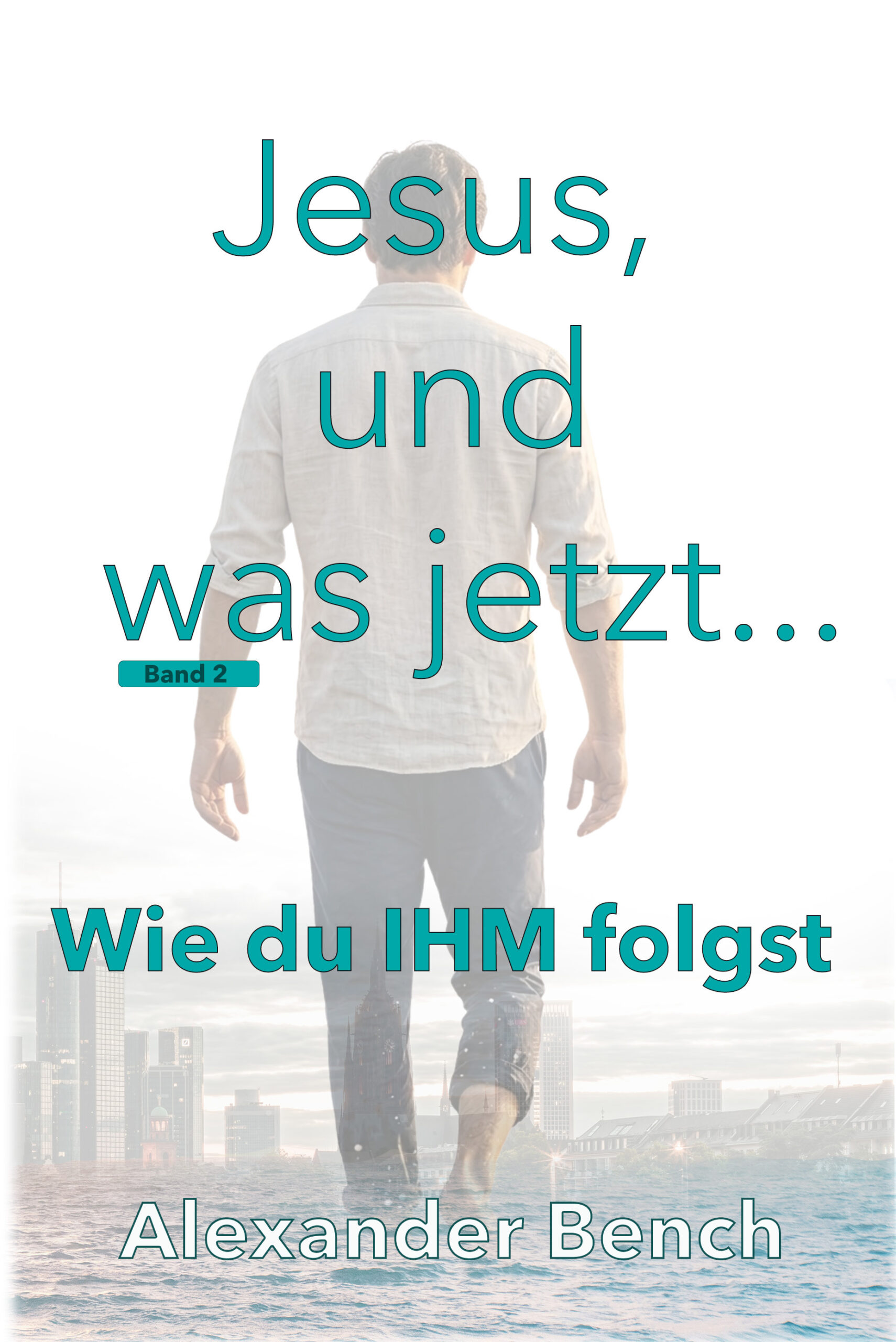 Buchcover Jesus, und was jetzt Band 2 von Alexander Bench
